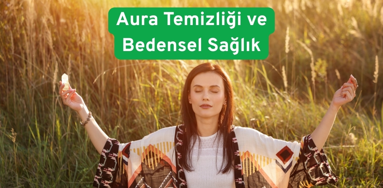 Aura Temizligi Ve Bedensel Saglik
