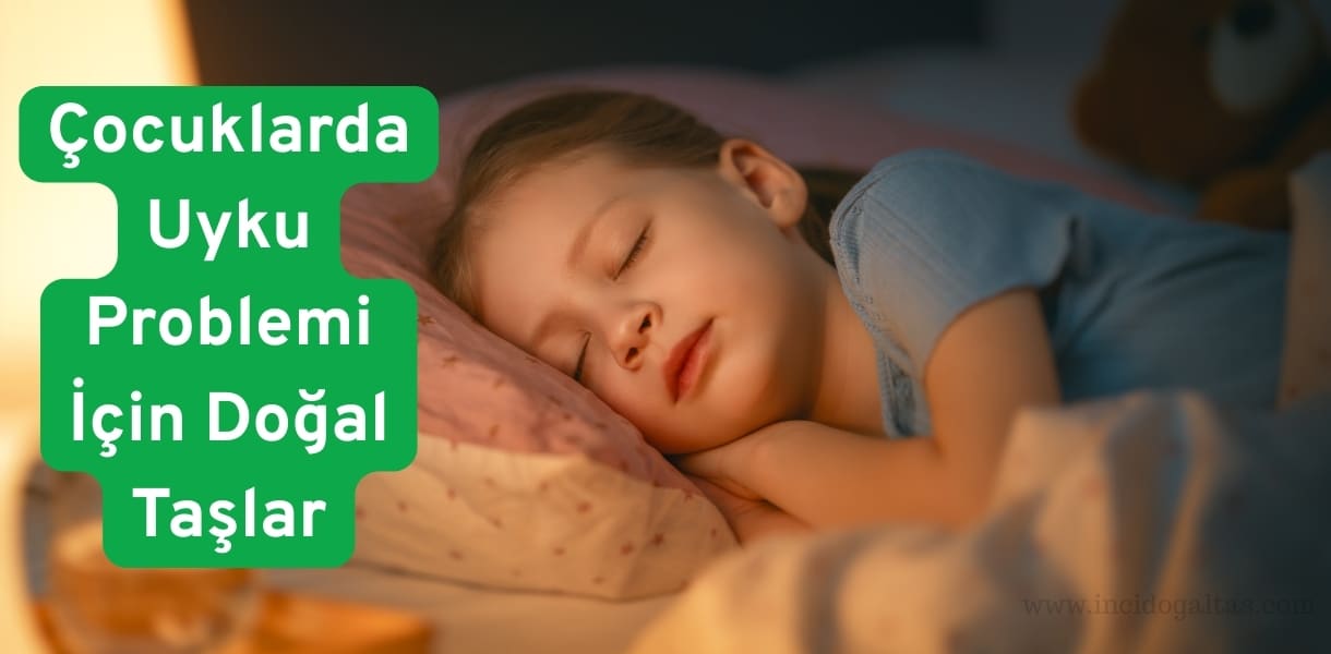 Cocuklarda Uyku Problemi İcin Dogal Taslar